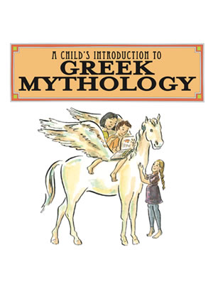 A Child's Introuction To Greek Mythology by author Heather Alexander