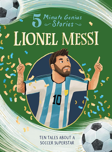 5 Minute Genius Stories, Lionel Messi by author Heather Alexander